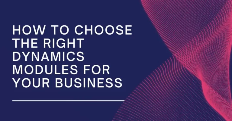 How to Choose the Right Dynamics Modules for Your Business
