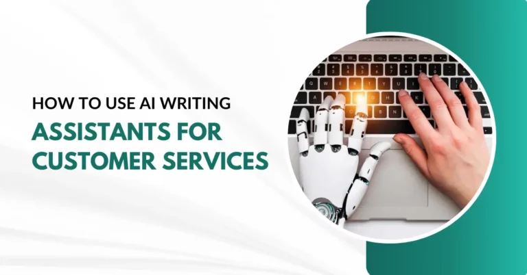 How to Use AI Writing Assistants For Customer Services
