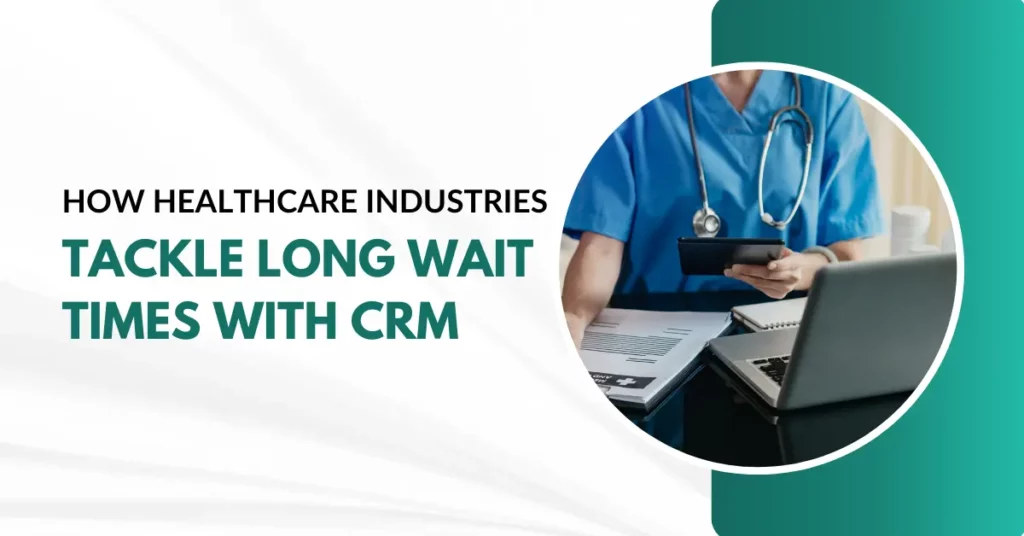 Tackle Long Wait Times with CRM