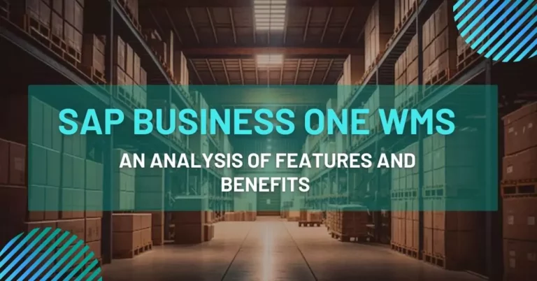 SAP Business One WMS An Analysis of Features and Benefits