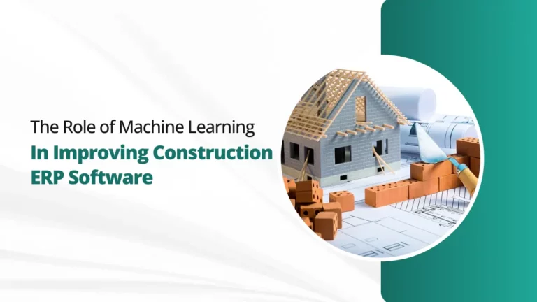 The Role of Machine Learning in Improving Construction ERP Software