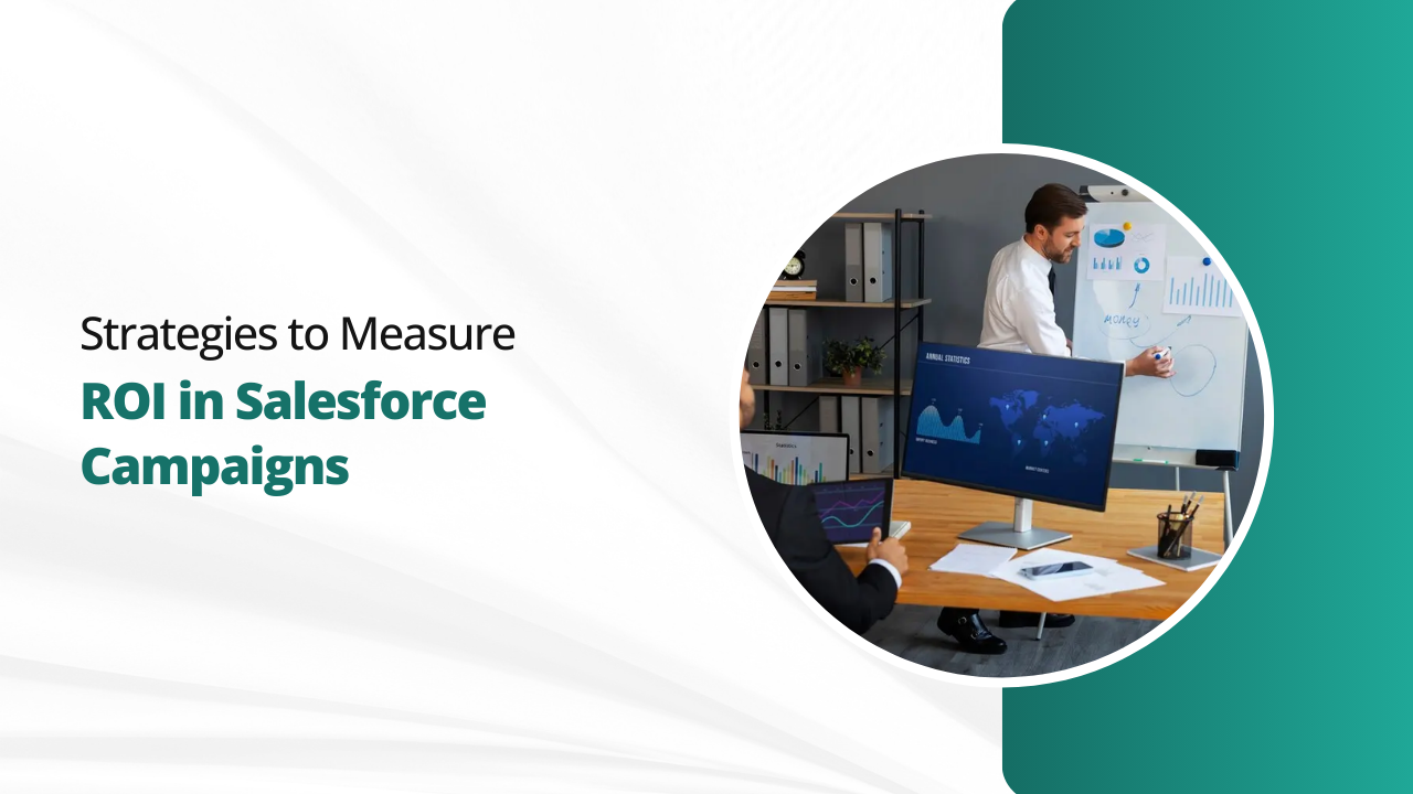 Strategies to Measure ROI in Salesforce Campaigns