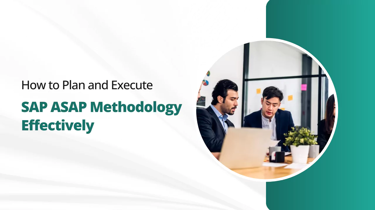 How to Plan and Execute SAP ASAP Methodology Effectively