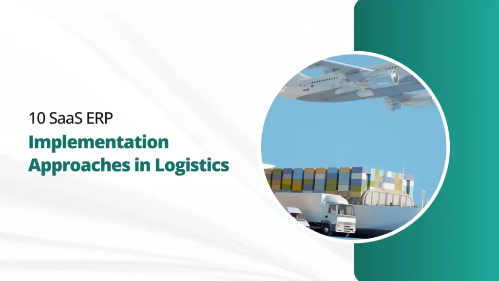 10 SaaS ERP Implementation Approaches in Logistics