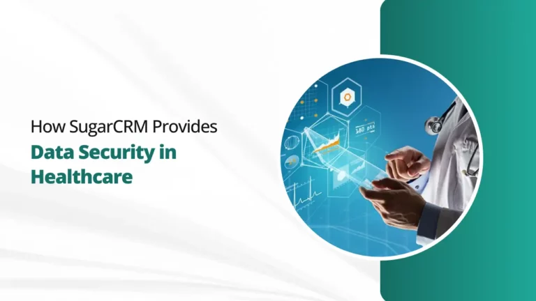How SugarCRM Provides Data Security in Healthcare
