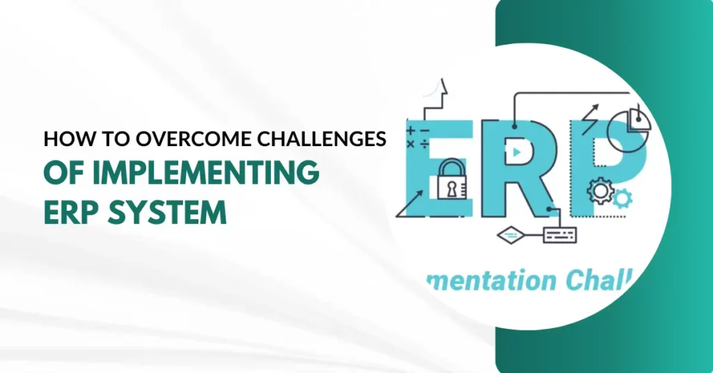 How to Overcome Challenges of Implementing ERP System