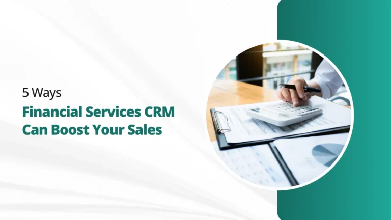 5 Ways Financial Services CRM Can Boost Your Sales