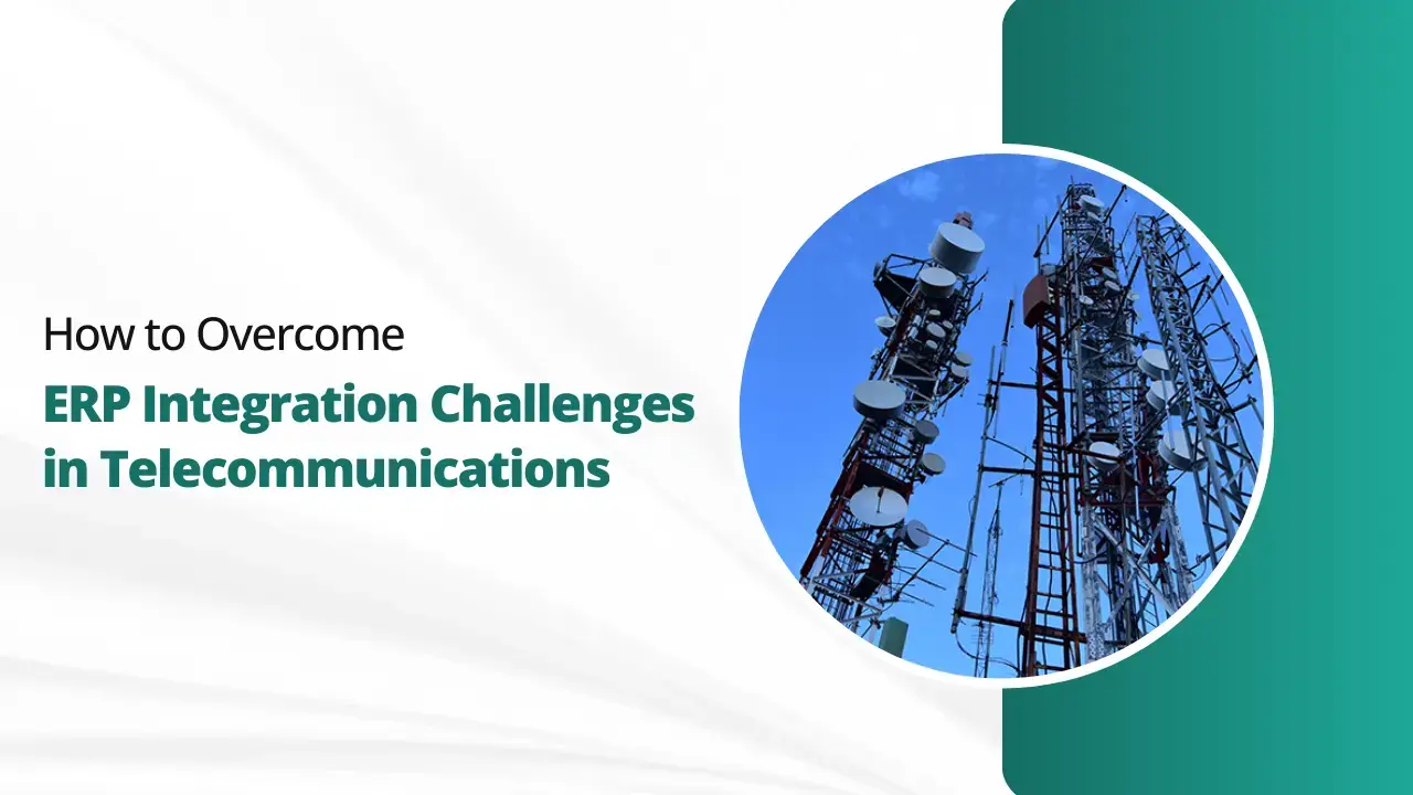 Overcome ERP Integration Challenges in Telecommunications