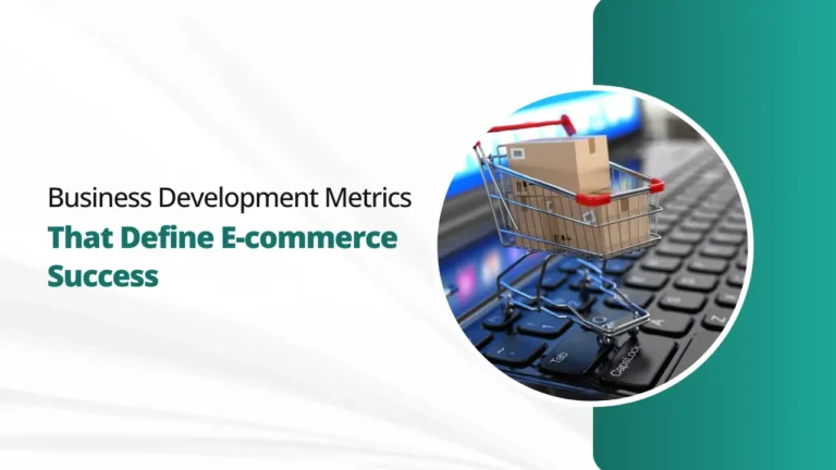 Business Development Metrics that Define E-commerce Success