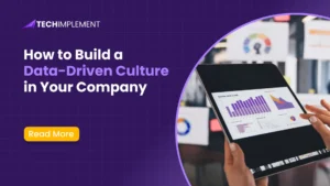 How to Build a Data-Driven Culture in Your Company