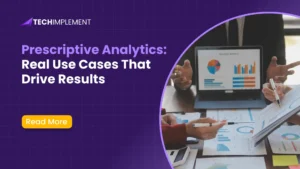 Prescriptive Analytics: Real Use Cases That Drive Results