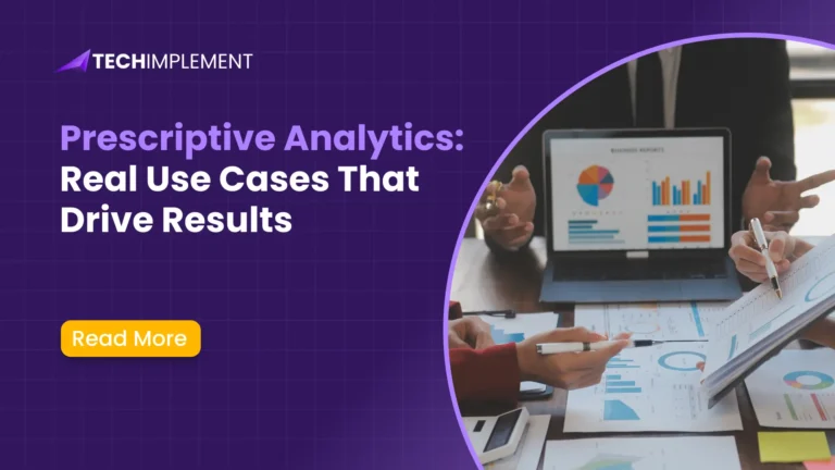 Prescriptive Analytics: Real Use Cases That Drive Results