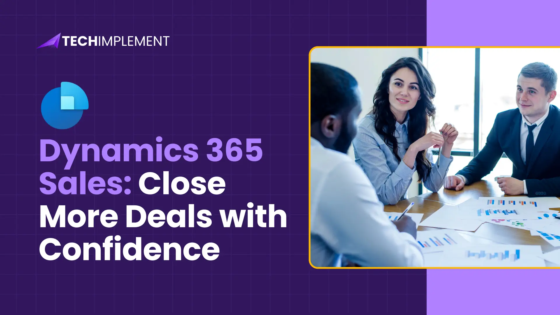 Dynamics 365 Sales: Close More Deals with Confidence