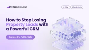 Losing Property Leads with a Powerful CRM