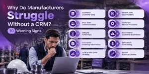 Manufacturers Struggle Without a CRM