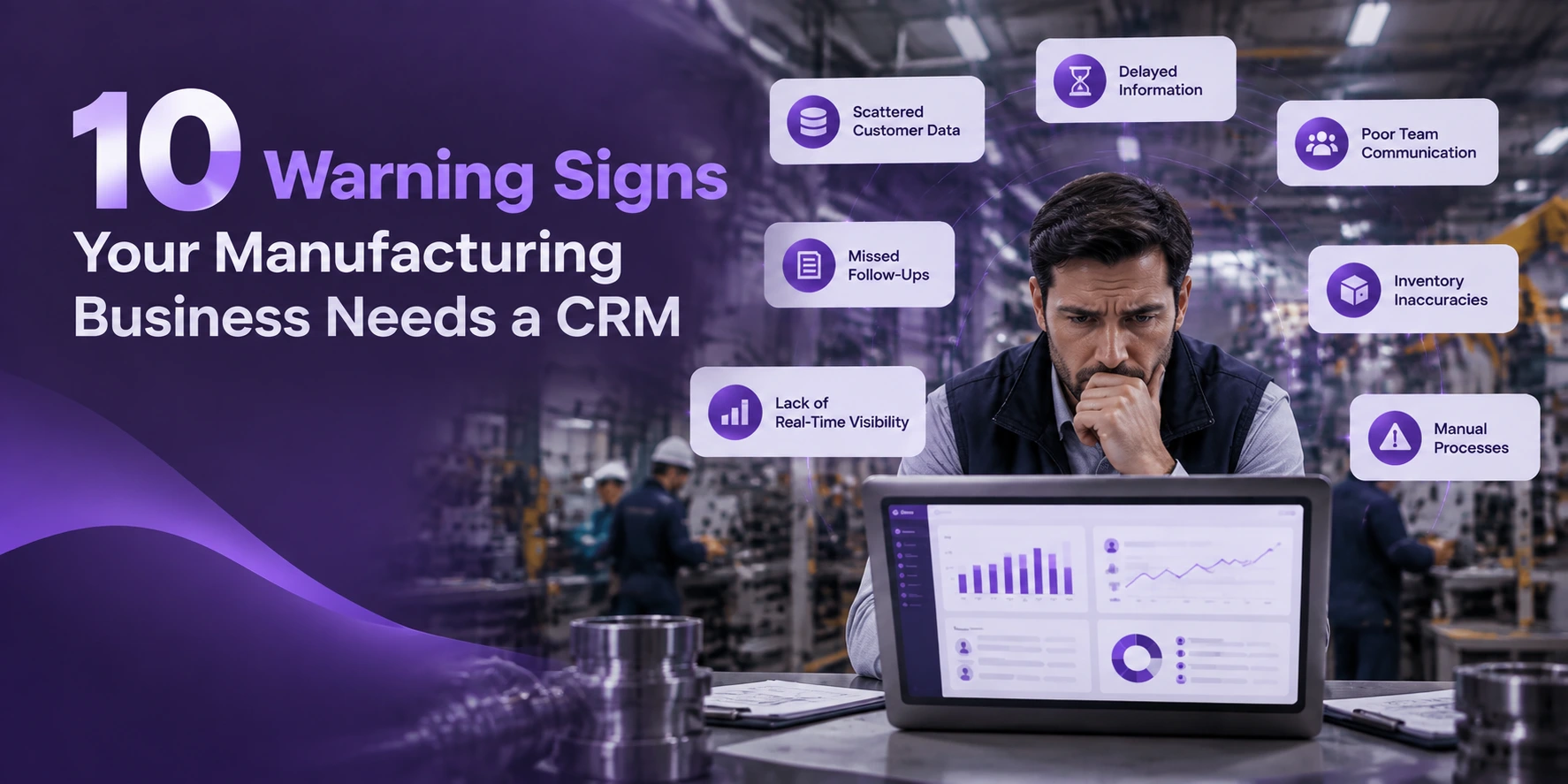 0 Warning Signs Your Manufacturing Business Needs a CRM
